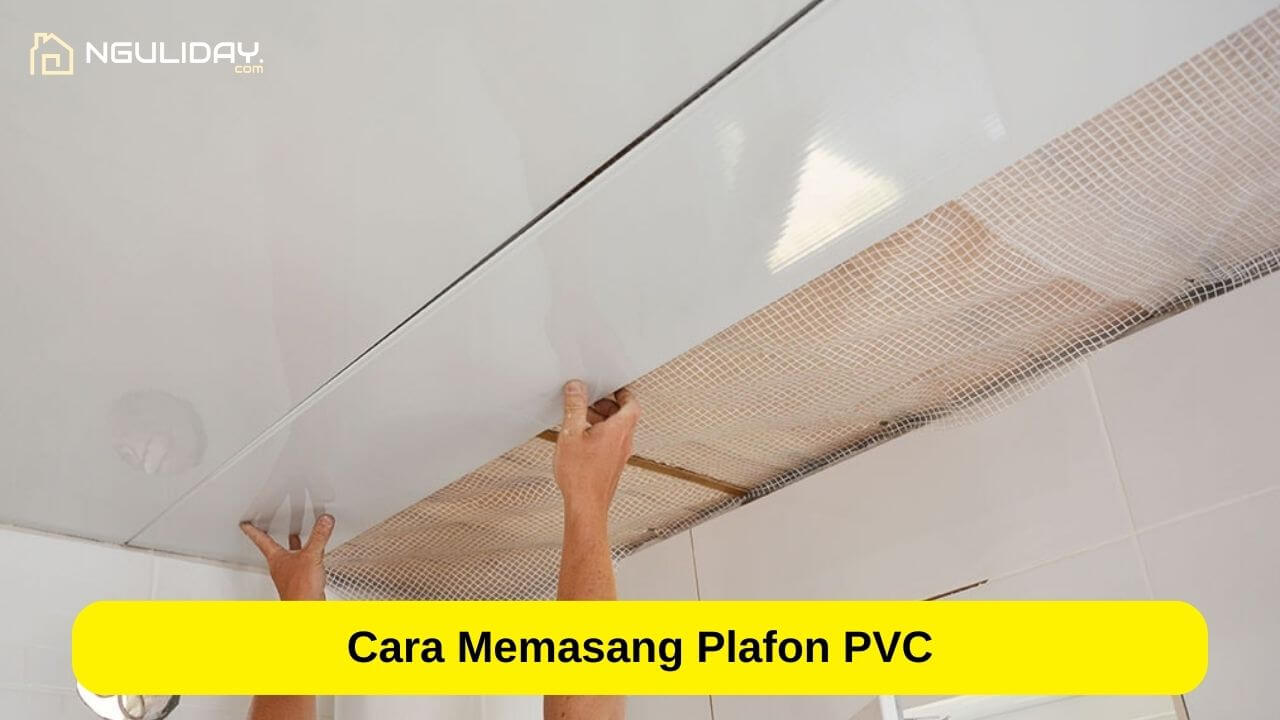 Cara Memasang Plafon PVC