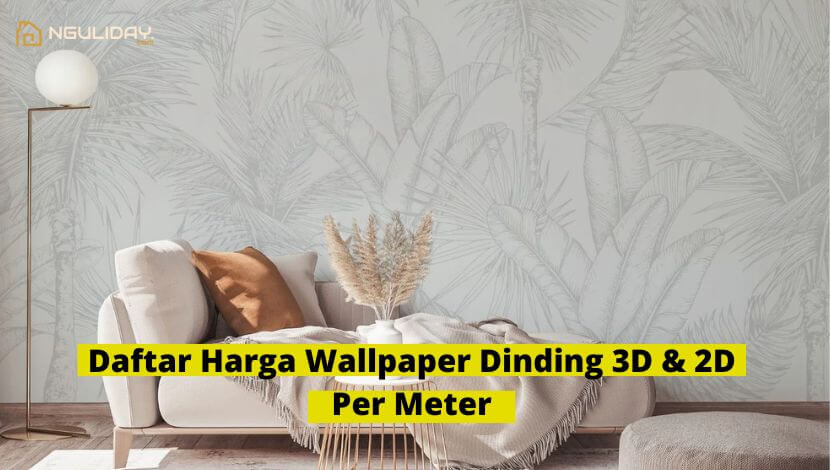 Daftar Harga Wallpaper Dinding 3D & 2D Per Meter