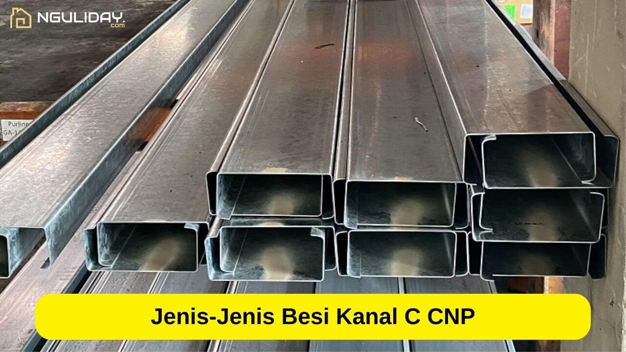Jenis-Jenis Besi Kanal C CNP