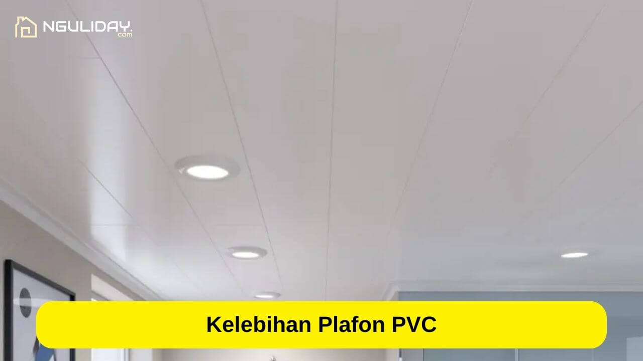 Kelebihan Plafon PVC