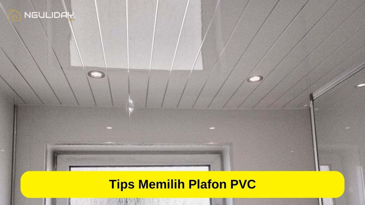 Tips Memilih Plafon PVC