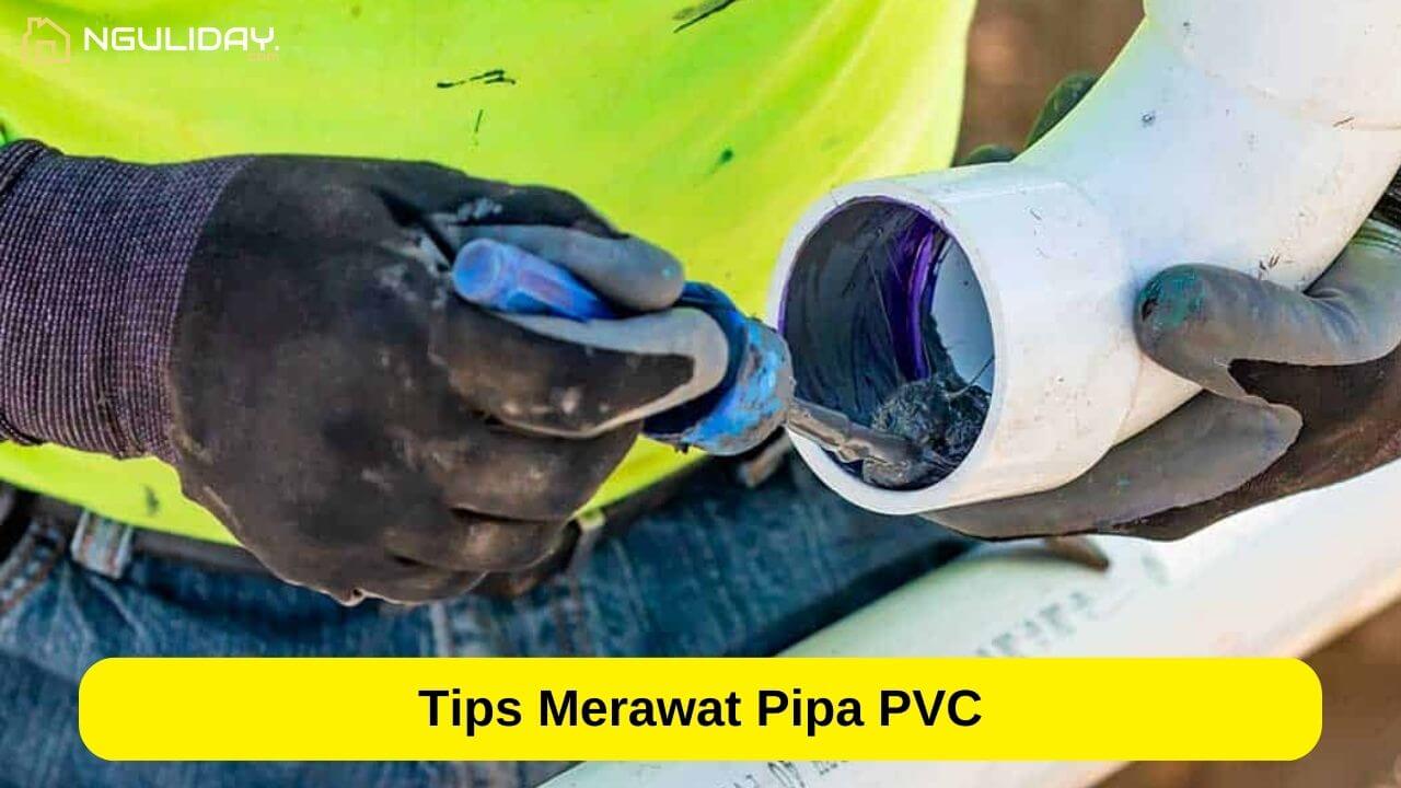 Tips Merawat Pipa PVC