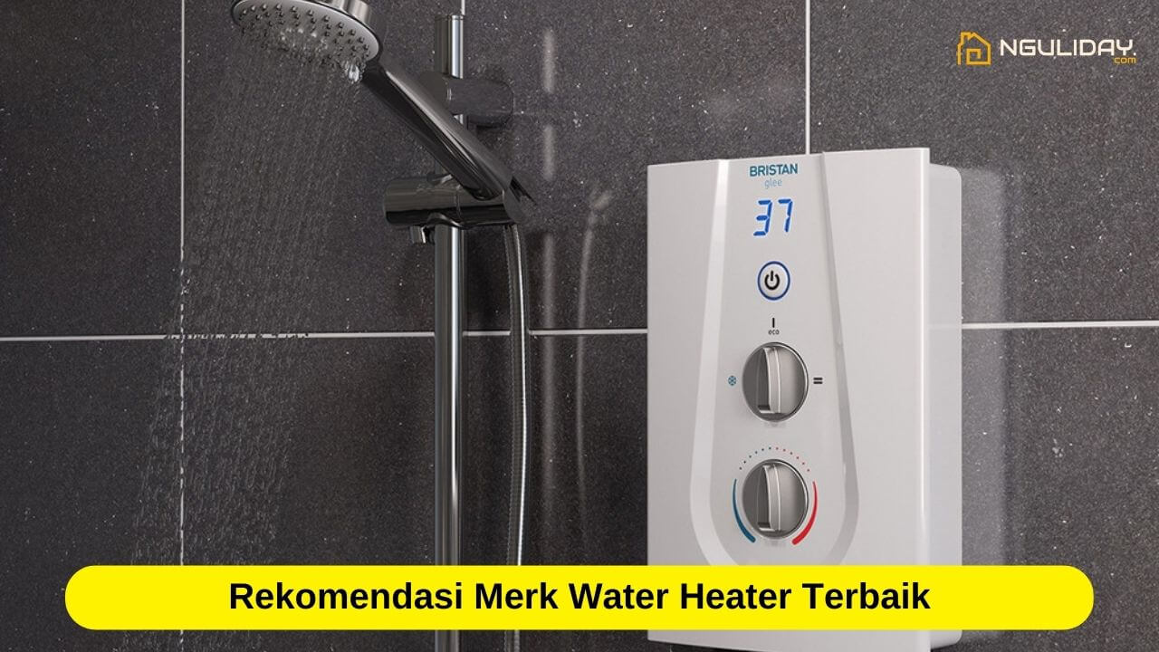 Rekomendasi Merk Water Heater Terbaik